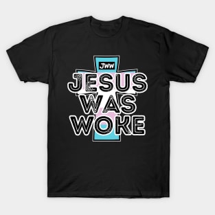 Jesus Was Woke - Trans Pride T-Shirt